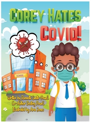 Corey Hates Covid! by Smith-Powell, Ronnette Jean