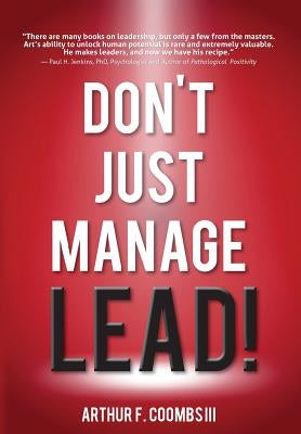 Don't Just Manage--Lead! by Coombs III, Arthur F.