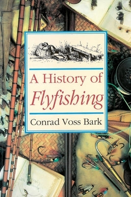 History of Flyfishing by Voss Bark, Conrad