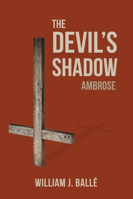 The Devil's Shadow: Ambrose by Ballé, William J.
