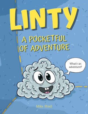 Linty: A Pocketful of Adventure by Shiell, Mike