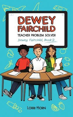Dewey Fairchild, Teacher Problem Solver by Horn, Lorri