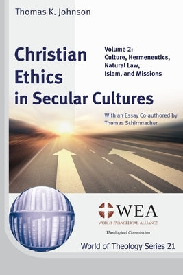Christian Ethics in Secular Cultures, Volume 2 by Johnson, Thomas K.
