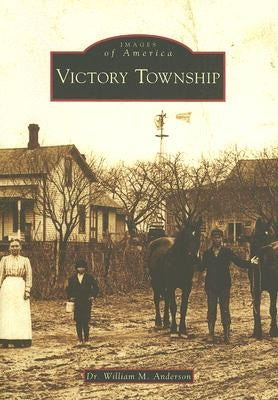 Victory Township by Anderson, Dr William M.