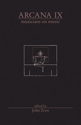 Arcana IX: Musicians on Music by Zorn, John