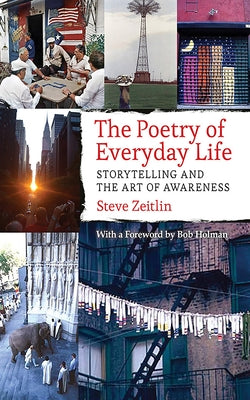 The Poetry of Everyday Life: Storytelling and the Art of Awareness by Zeitlin, Steve