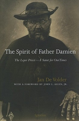 The Spirit of Father Damien: The Leper Priest-A Saint for Our Times by De Volder, Jan