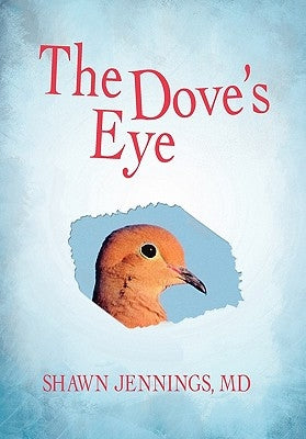 The Dove's Eye by Jennings MD, Shawn
