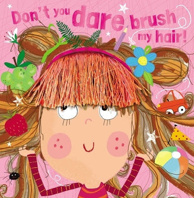 Don't You Dare Brush My Hair! by Make Believe Ideas Ltd