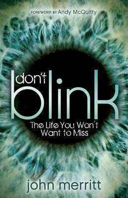 Don't Blink: The Life You Won't Want to Miss by Merritt, John