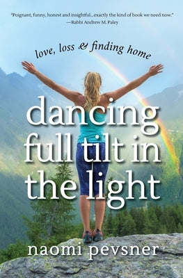 Dancing Full Tilt In the Light by Pevsner, Naomi
