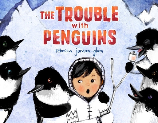 The Trouble with Penguins by Jordan-Glum, Rebecca