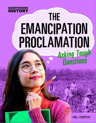The Emancipation Proclamation: Asking Tough Questions by Yomtov, Nel