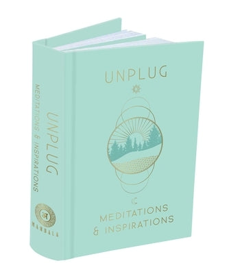 Unplug [Mini Book]: Meditations & Inspirations by Mandala Publishing