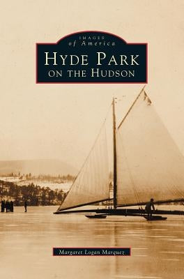 Hyde Park on the Hudson by Marquez, Margaret Logan
