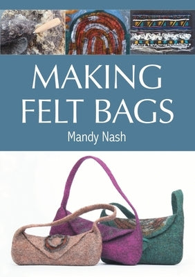 Making Felt Bags by Nash, Mandy