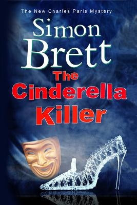 The Cinderella Killer: A Theatrical Mystery Starring Actor-Sleuth Charles Paris by Brett, Simon