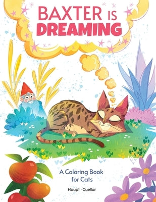 Baxter is Dreaming: A Coloring Book for Cats by Haupt, Emily