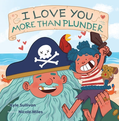 I Love You More Than Plunder by Sullivan, Kyle