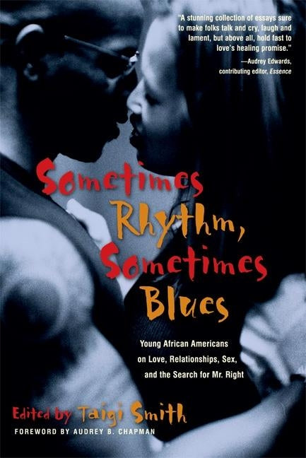 Sometimes Rhythm, Sometimes Blues: Young African Americans on Love, Relationships, Sex, and the Search for Mr. Right by Smith, Taigi