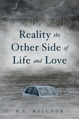 Reality the Other Side of Life and Love by Melchor, P. a.