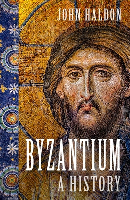 Byzantium: A History by Haldon, John
