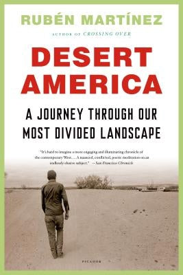 Desert America: A Journey Through Our Most Divided Landscape by Martinez, Ruben