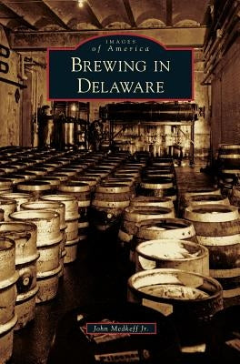 Brewing in Delaware by Medkeff, John, Jr.