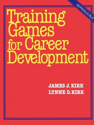 Training Games for Career Development by Kirk, James J.