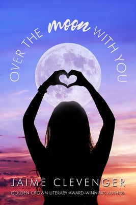 Over the Moon with You by Clevenger, Jaime