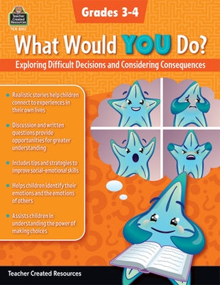 What Would You Do?: Exploring Difficult Decisions and Considering Consequences (Gr. 3-4) by Hill, Christina
