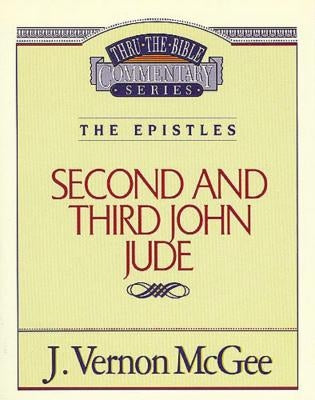 Thru the Bible Vol. 57: The Epistles (2 and 3 John/Jude) by McGee, J. Vernon