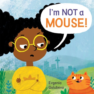 I'm NOT a Mouse! by Golubeva, Evgenia