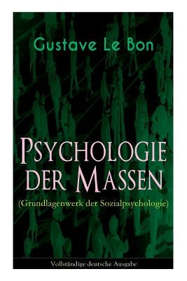 Psychologie der Massen (Grundlagenwerk der Sozialpsychologie) by Le Bon, Gustave