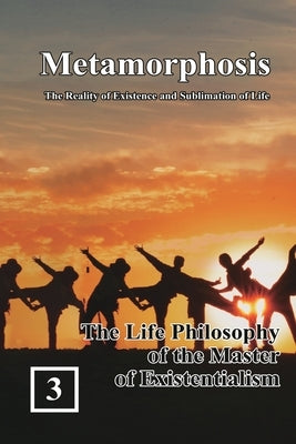 The Life Philosophy of the Master of Existentialism: 蛻變：生命存在與昇華的實& by Shan Tung Chang