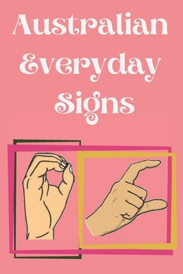 Australian Everyday Signs.Educational Book, Suitable for Children, Teens and Adults. Contains essential daily signs. by Publishing, Cristie
