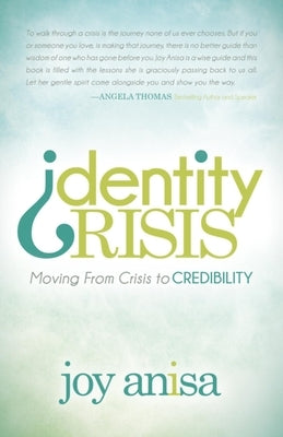Identity Crisis: Moving from Crisis to Credibility by Anisa, Joy