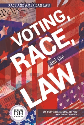Voting, Race, and the Law by Harris, Duchess