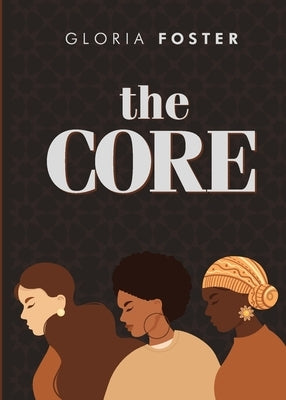 The Core by Foster, Gloria