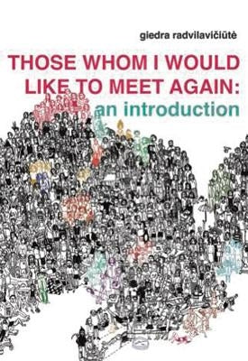 Those Whom I Would Like to Meet Again by Radvilaviciute, Giedra