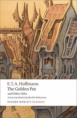 The Golden Pot and Other Tales: A New Translation by Ritchie Robertson by Hoffmann, E. T. a.