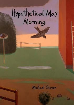 Hypothetical May Morning by Glover, Michael