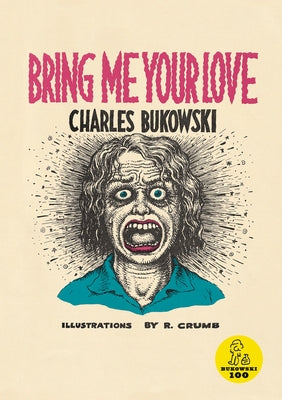 Bring Me Your Love by Bukowski, Charles