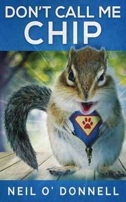 Don't Call Me Chip by O'Donnell, Neil