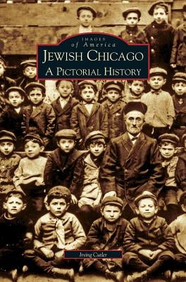 Jewish Chicago: A Pictorial History by Cutler, Irving