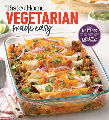 Taste of Home Vegetarian Made Easy: Going Meatless in a Meat Loving Family by Taste of Home