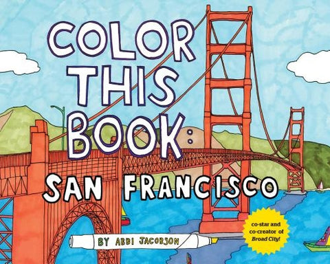 Color This Book: San Francisco by Jacobson, Abbi