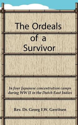 The Ordeals of a Survivor by Gerritsen, Georg F. W.