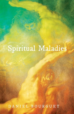 Spiritual Maladies by Bourguet, Daniel