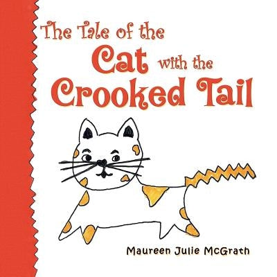 The Tale of the Cat with the Crooked Tail by McGrath, Maureen Julie